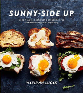 Sunny-Side Up: More Than 100 Breakfast & Brunch Recipes